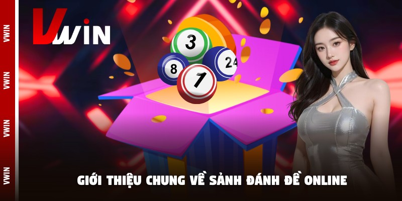 Giới thiệu chung về sảnh đánh đề online