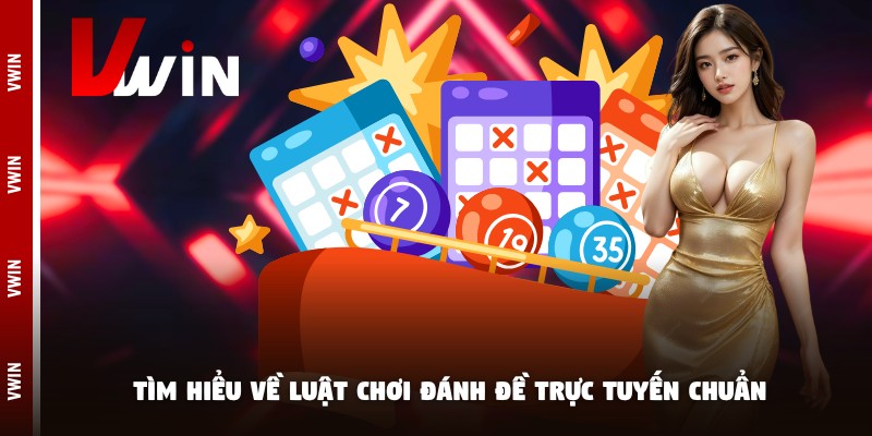Tìm hiểu về luật chơi đánh đề trực tuyến chuẩn