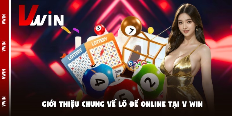 Giới thiệu chung về lô đề online tại V win