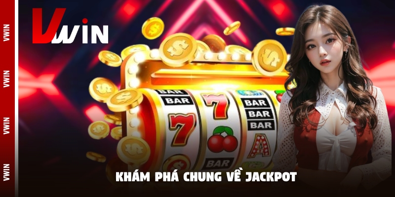 Khám phá chung về Jackpot