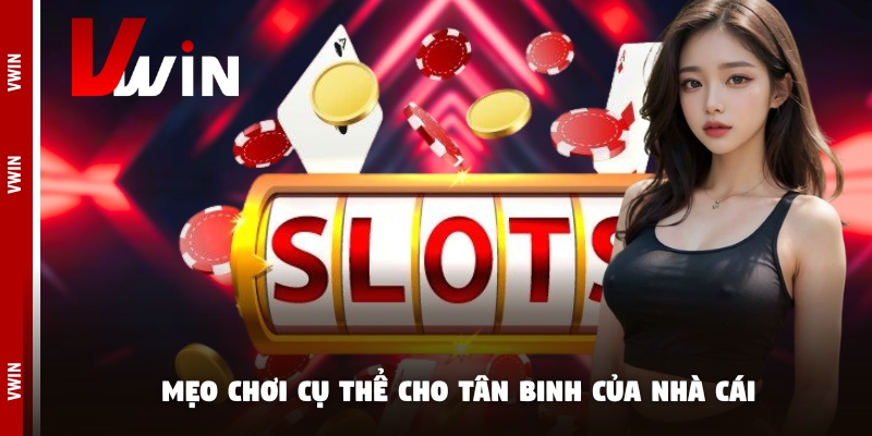 Mẹo chơi cụ thể cho tân binh của nhà cái