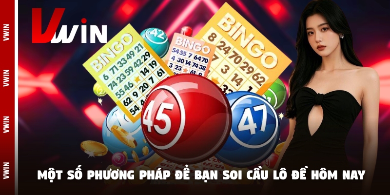 Một số phương pháp để bạn soi cầu lô đề hôm nay