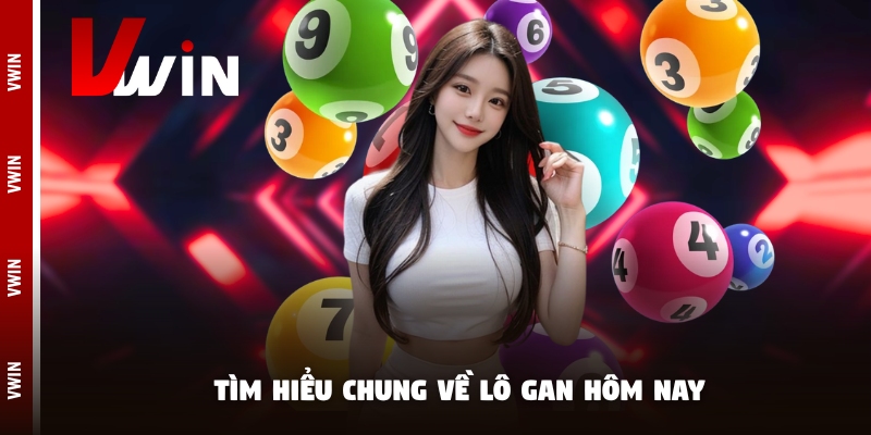 Tìm hiểu chung về lô gan hôm nay