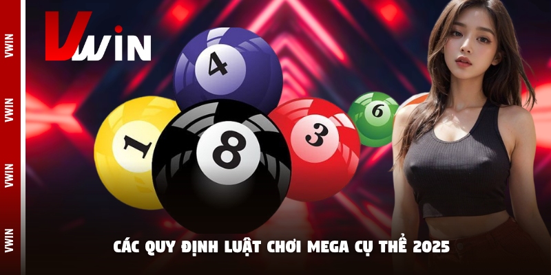 Các quy định luật chơi mega cụ thể 2025