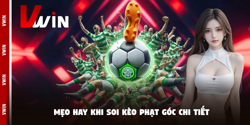 Mẹo hay khi soi kèo phạt góc chi tiết