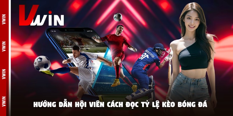 Hướng dẫn hội viên cách đọc tỷ lệ kèo bóng đá