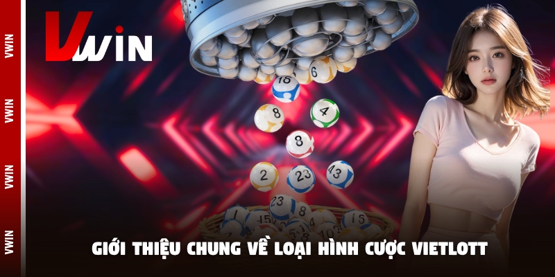 Giới thiệu chung về loại hình cược Vietlott