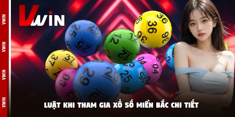 Luật khi tham gia xổ số miền Bắc chi tiết