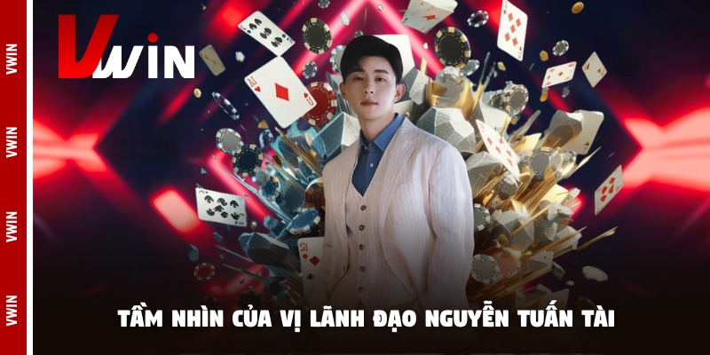 ceo tam nhin Tầm nhìn của vị lãnh đạo Nguyễn Tuấn Tài