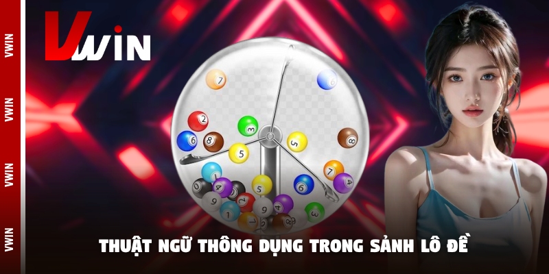 Thuật ngữ thông dụng trong sảnh lô đề