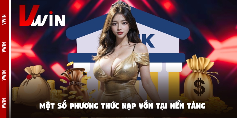 Một số phương thức nạp vốn tại nền tảng