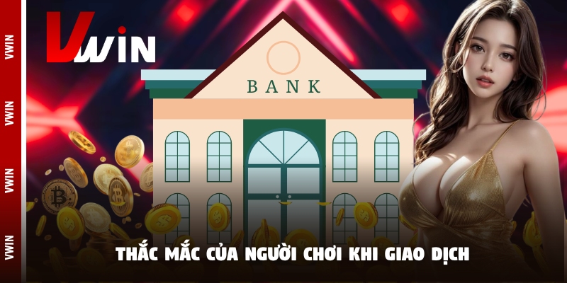 Thắc mắc của người chơi khi giao dịch