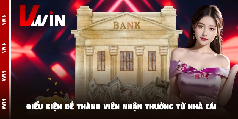 Điều kiện để thành viên nhận thưởng từ nhà cái