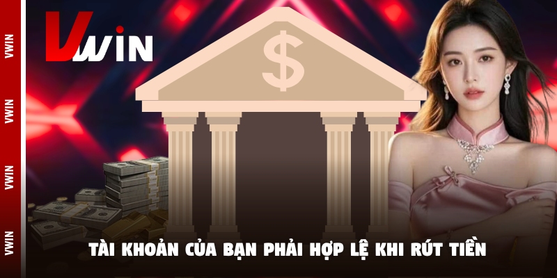 Tài khoản của bạn phải hợp lệ khi rút tiền