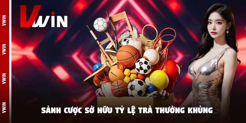 Sảnh cược sở hữu tỷ lệ trả thưởng khủng