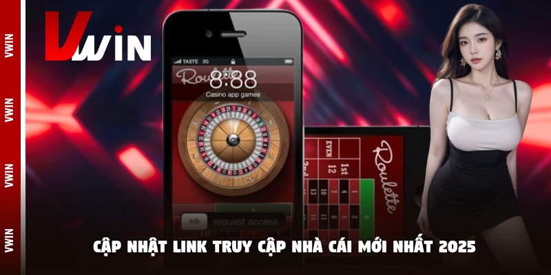 Cập nhật link truy cập nhà cái mới nhất 2025