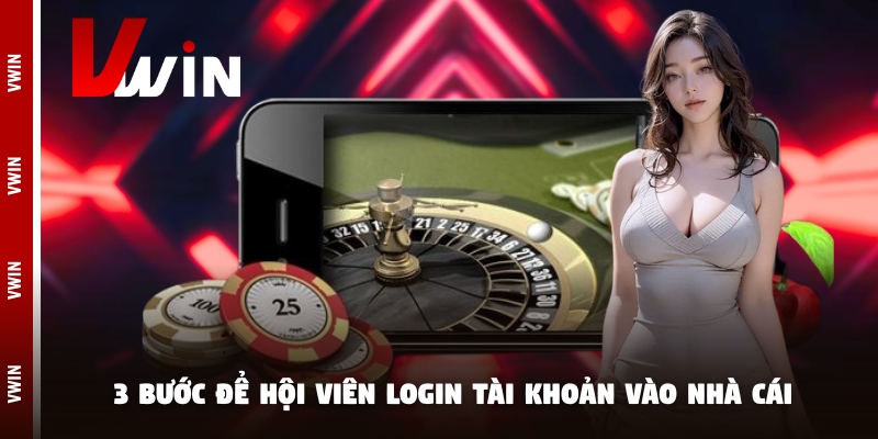 3 bước để hội viên login tài khoản vào nhà cái