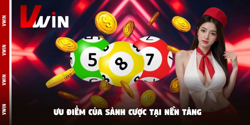 Ưu điểm của sảnh cược tại nền tảng