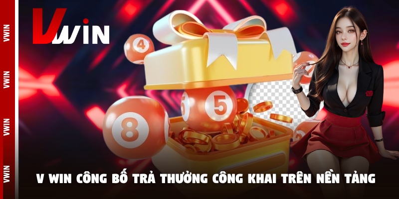 V win công bố trả thưởng công khai trên nền tảng