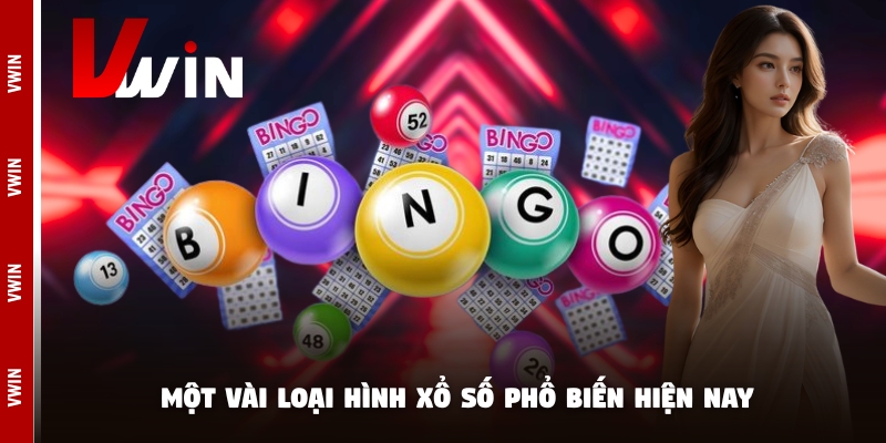 Một vài loại hình xổ số phổ biến hiện nay
